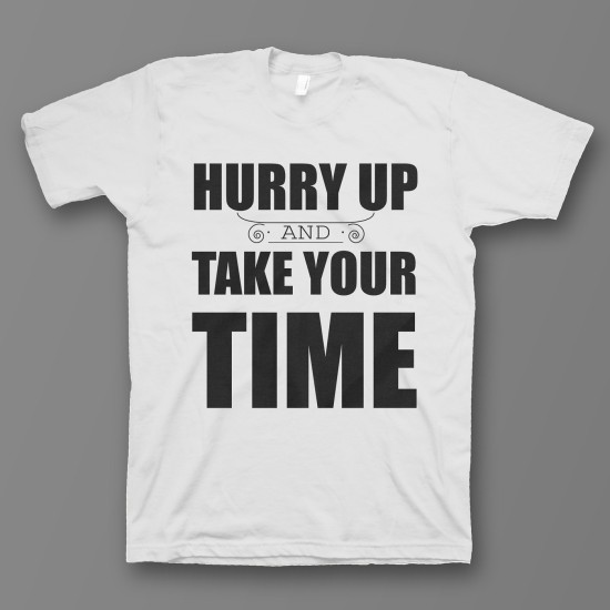 футболка с прикольным принтом "Hurry up and take your time"