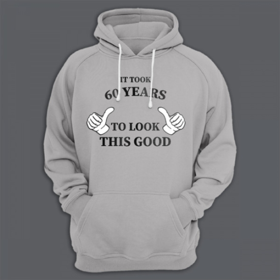 Прикольная мужская и женская толстовка с капюшоном с надписью It took 60 years to look this good