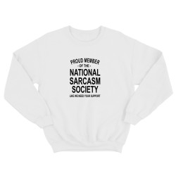 Свитшот для мужчины с интересной надписью Proud member of the national sarcasm society like we need your support. Оригинальная толстовка без капюшона.