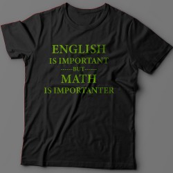 Футболка с надписью English is important but math is importanter.