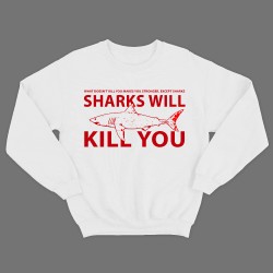 Прикольный свитшот с надписью What doesnt kill you, make you stronger, except sharks. Sharks will kill you.