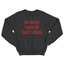 Прикольный мужской свитшот с надписью Im nicer than my face looks.