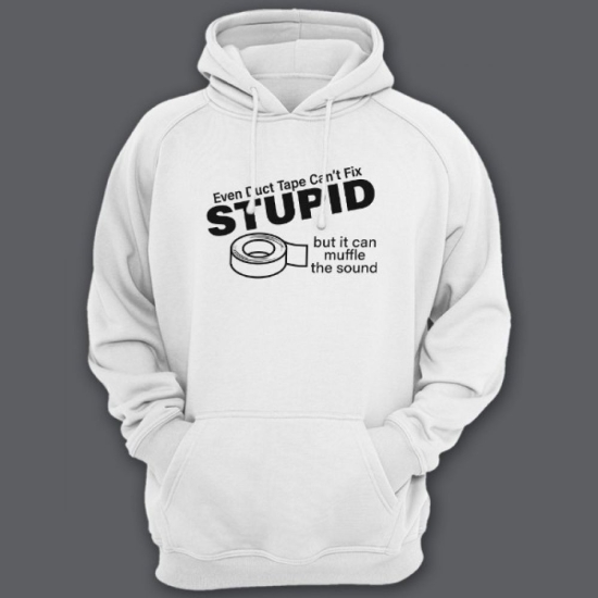 Худи с надписью Even duct tape cant fix stupid, but it can muffle the sound
