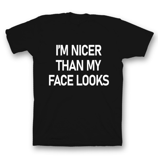 футболка с прикольным принтом "I'm nicer than my face looks"