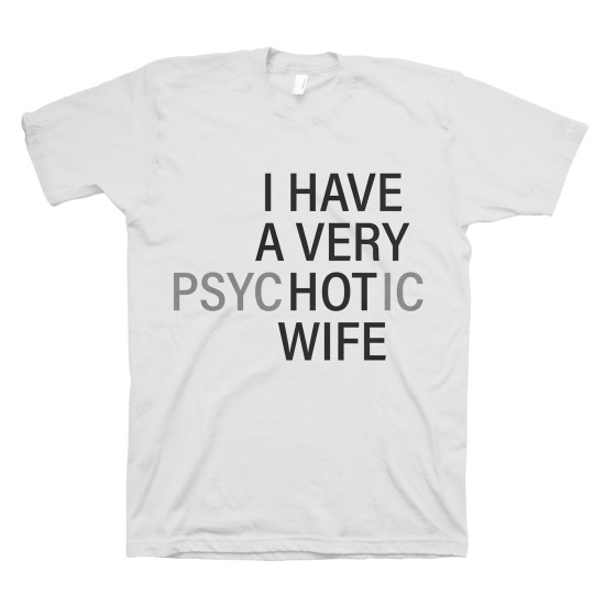 Футболка с прикольным принтом "I have a very psychotic wife"