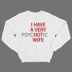 Прикольный мужской свитшот с надписью I have a very hot wife.