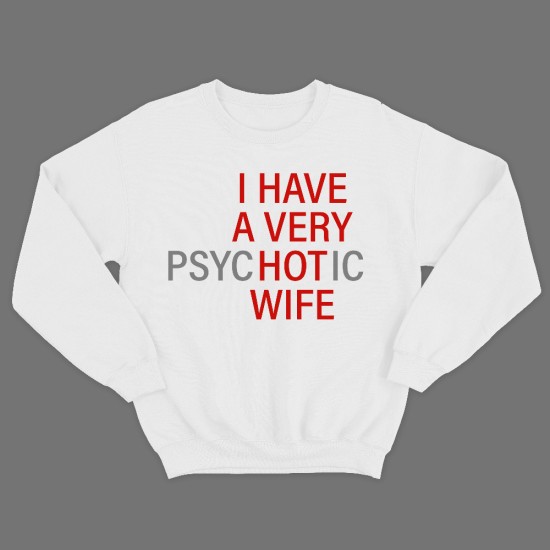 Прикольный мужской свитшот с надписью I have a very hot wife.