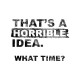 Шоппер с прикольной надписью "Thats a horrible idea. What time?" бежевый. Шоппер с принтом в стиле кэжуал.