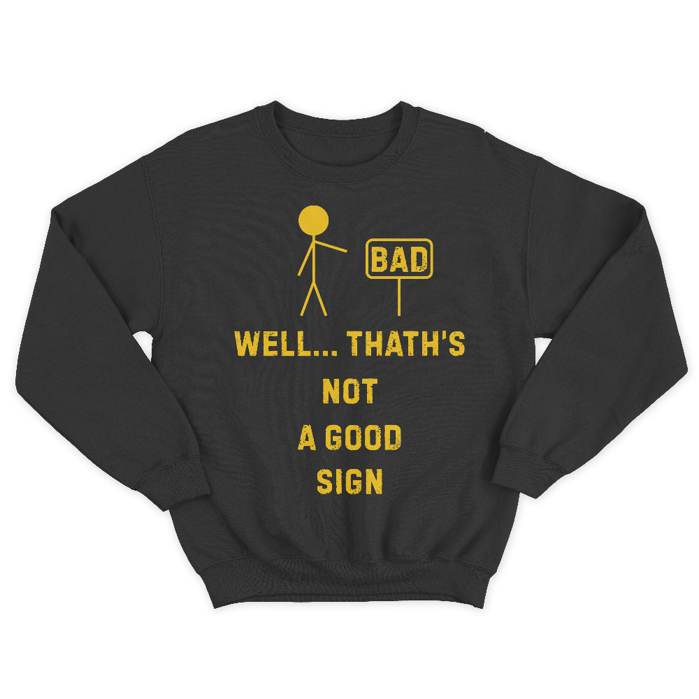Прикольный мужской свитшот с надписью Well thats not a good sign.