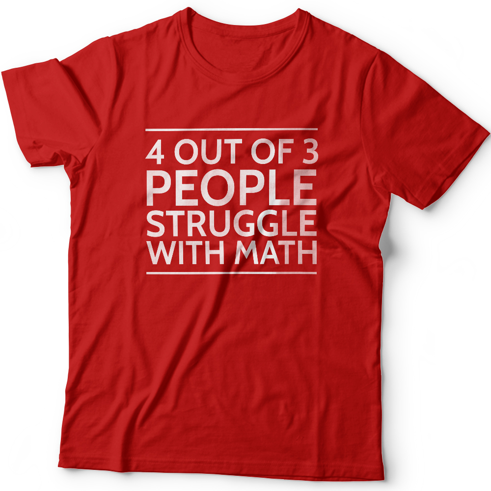Футболка с надписью 4 out of 3 people struggle with math.