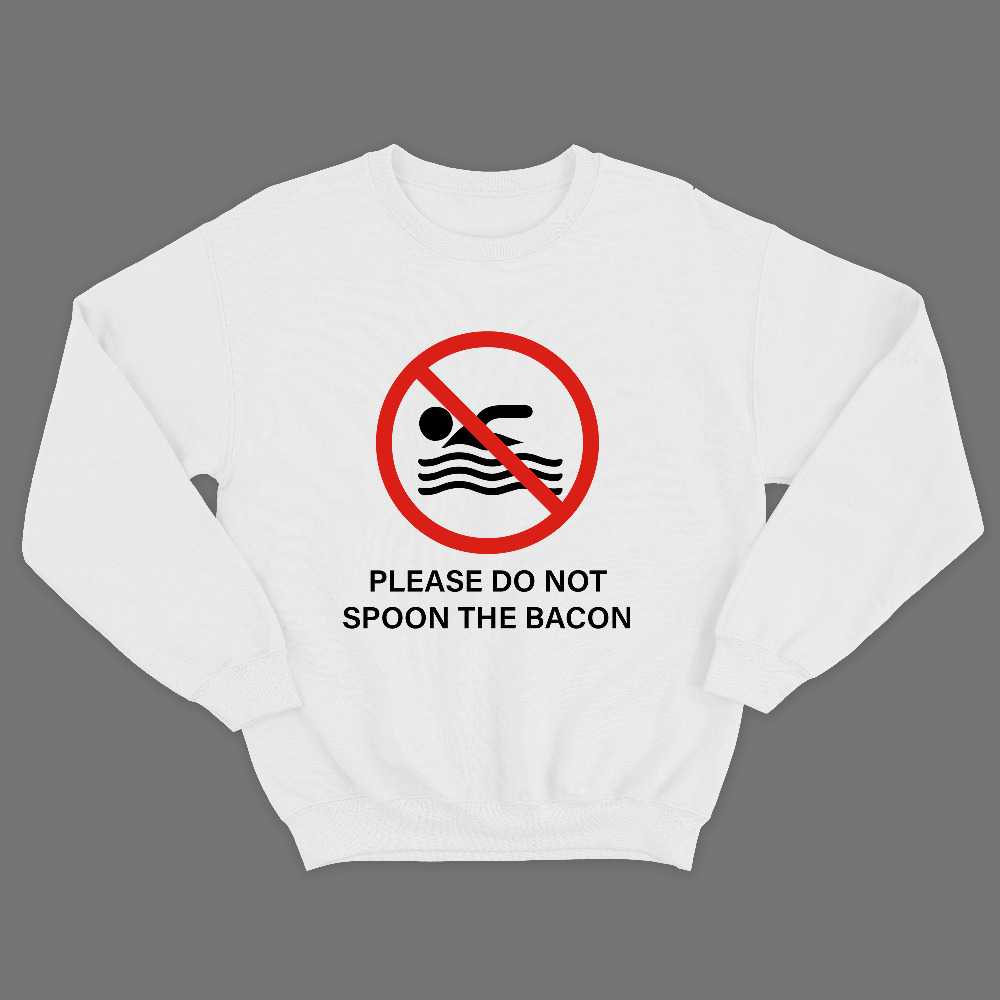 Прикольный свитшот с надписью Please do not spoon the bacon.