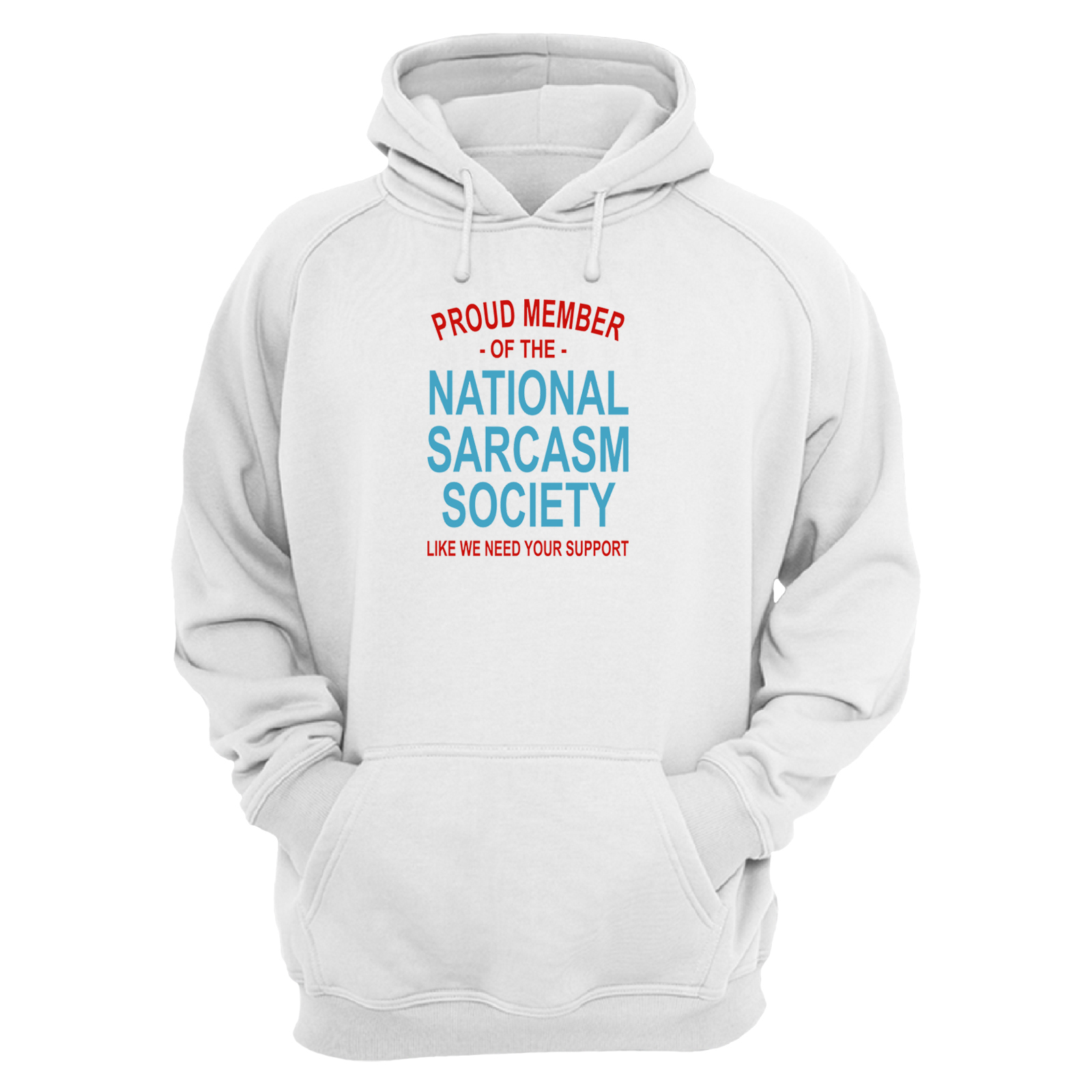 Мужское худи с прикольной надписью Proud member of the national sarcasm society like we need your support. Оригинальная толстовка с текстом.