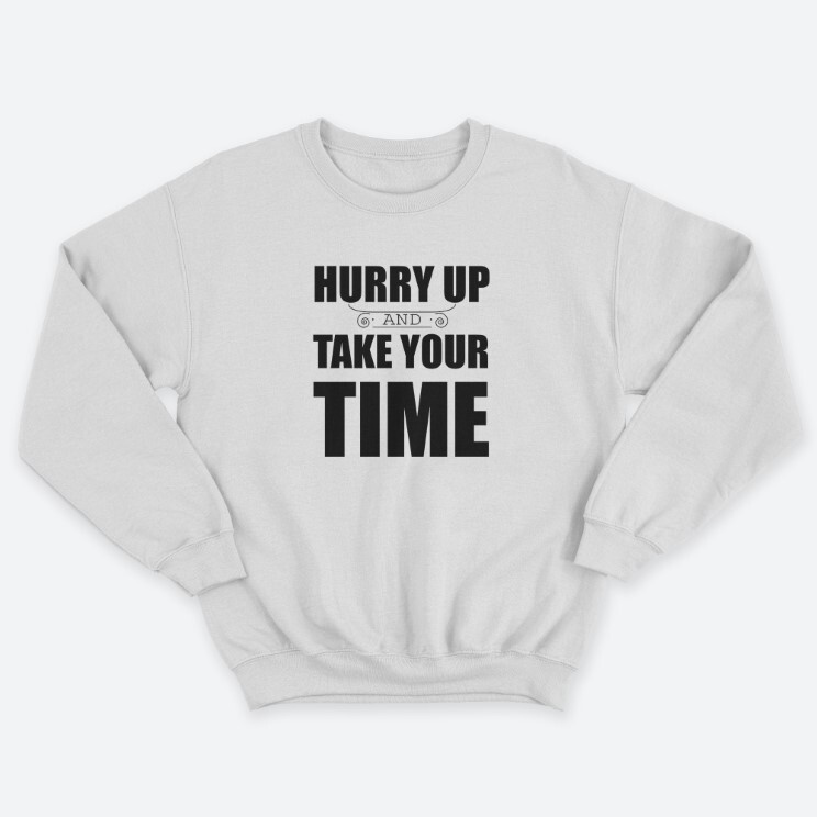 Женский свитшот с принтом Hurry up and take your time.