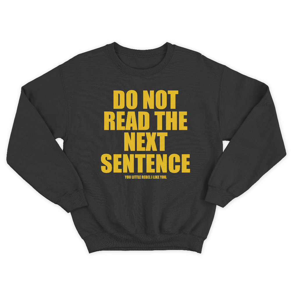 Женский свитшот с принтом Do not read the next sentence.