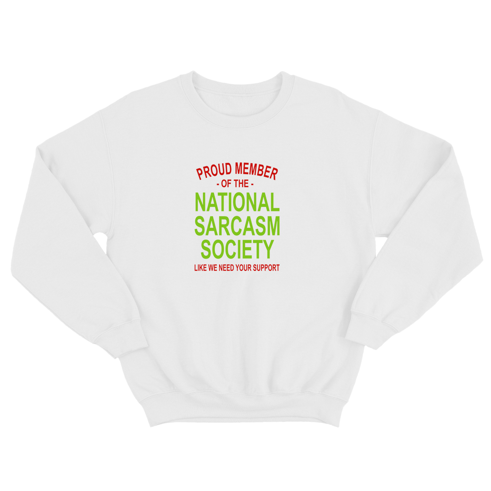 Свитшот для мужчины с интересной надписью Proud member of the national sarcasm society like we need your support. Оригинальная толстовка без капюшона.
