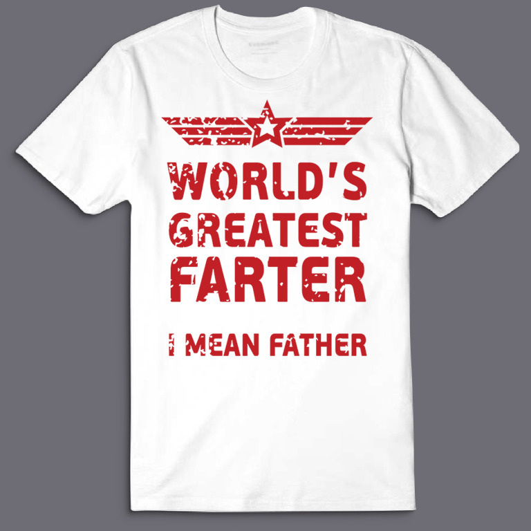 Футболка с надписью Worlds greatest farter. I mean father.