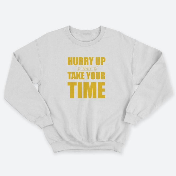 Женский свитшот с принтом Hurry up and take your time.