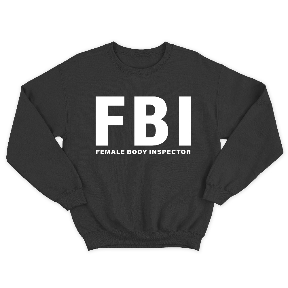 Прикольный мужской свитшот с надписью FBI Female Body Inspector. Прикольный мужской свитшот с надписью FBI Female Body Inspector.
