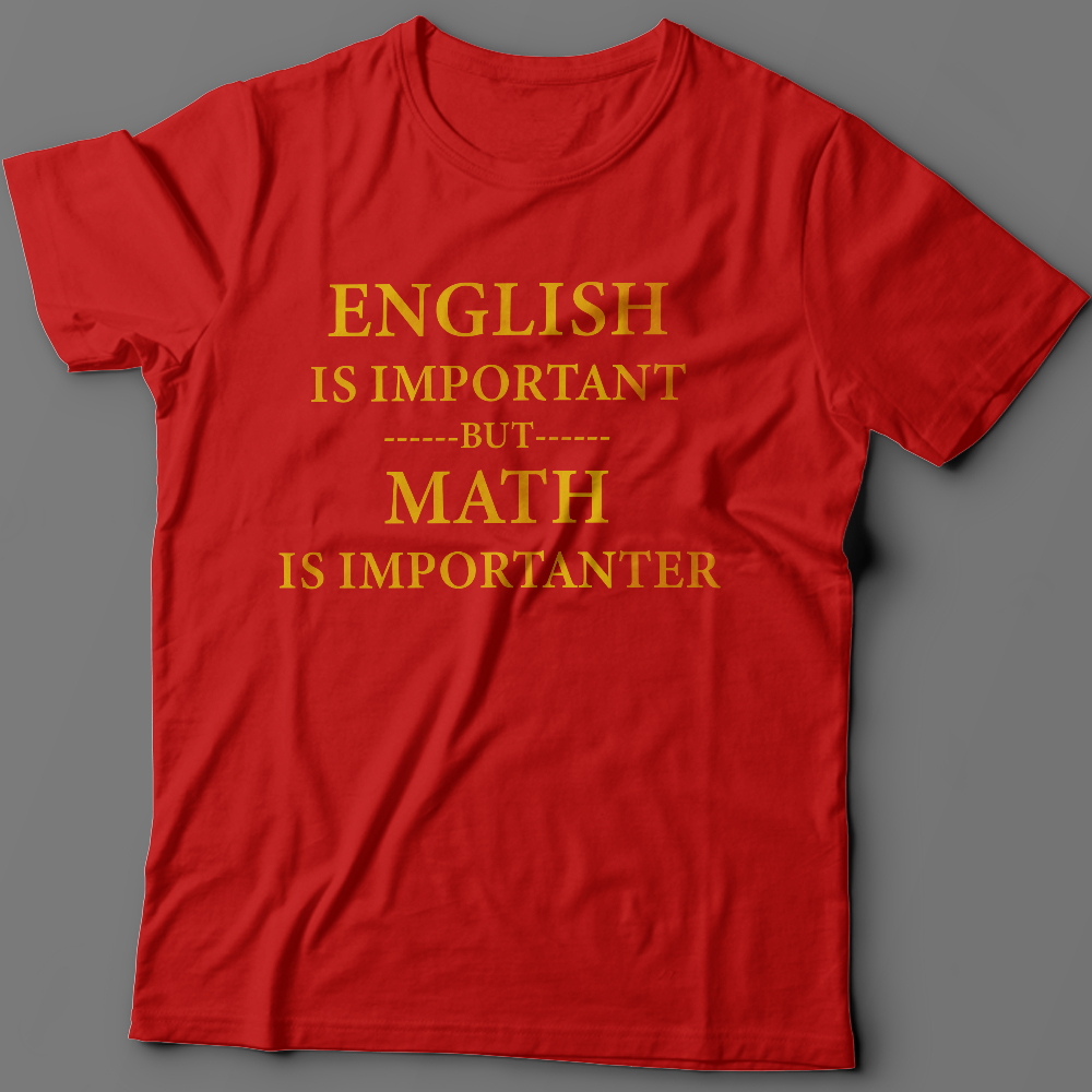 Футболка с надписью English is important but math is importanter.