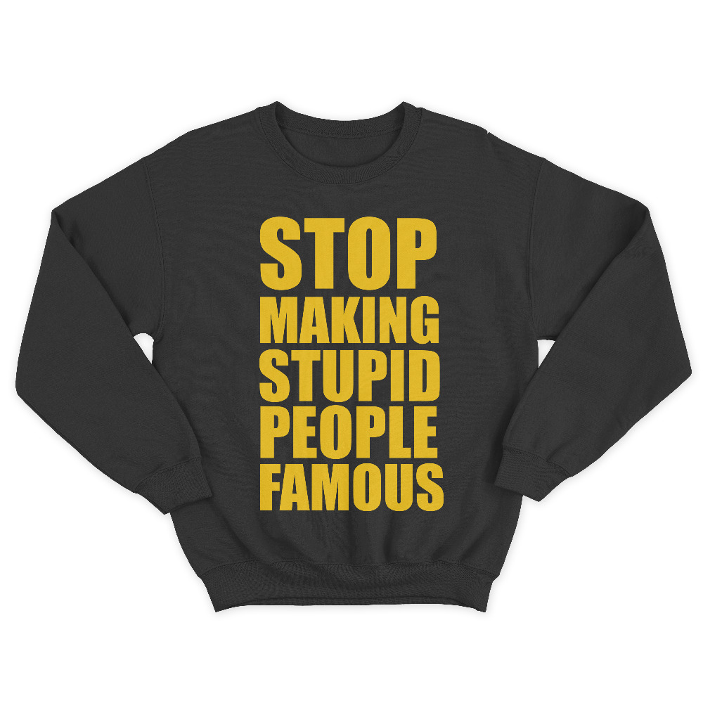 Женский свитшот с принтом Stop making stupid people famous you.
