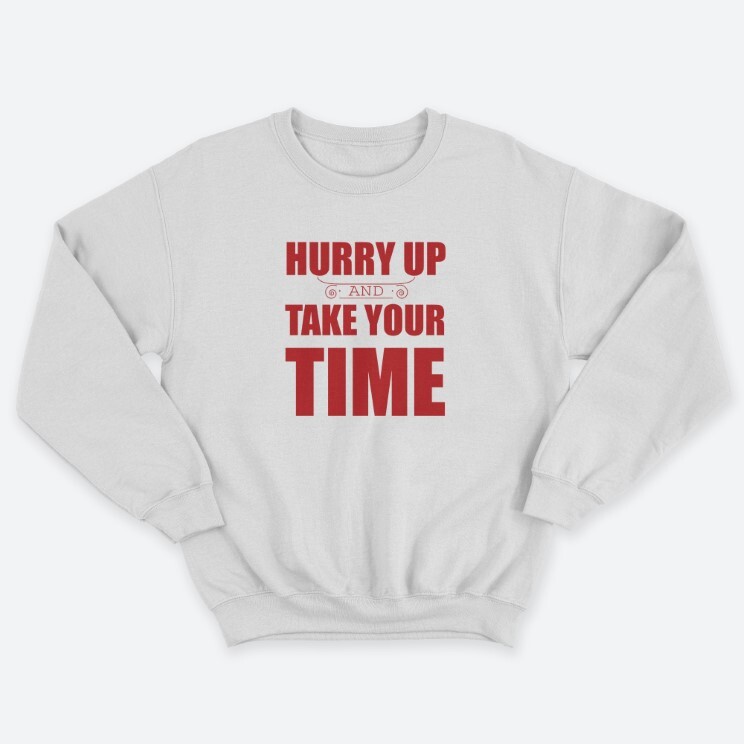 Женский свитшот с принтом Hurry up and take your time.