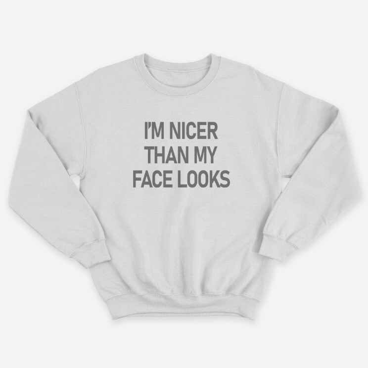 Женский свитшот с принтом Im nicer than my face looks.