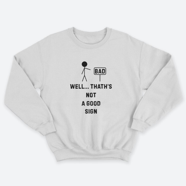 Женский свитшот с принтом Well thats not a good sign.