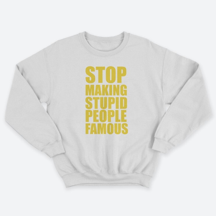Женский свитшот с принтом Stop making stupid people famous you.