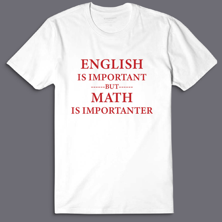 Футболка с надписью English is important but math is importanter.