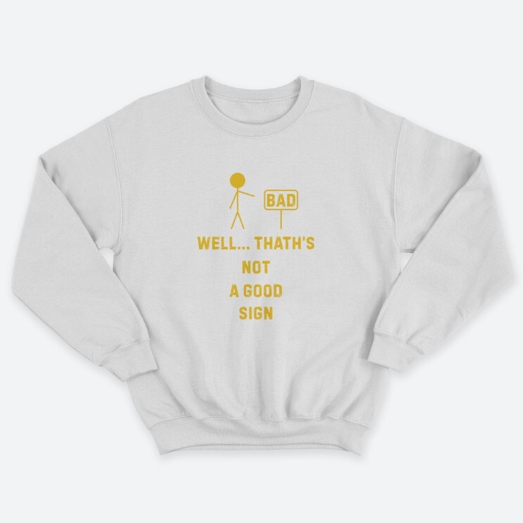 Женский свитшот с принтом Well thats not a good sign.