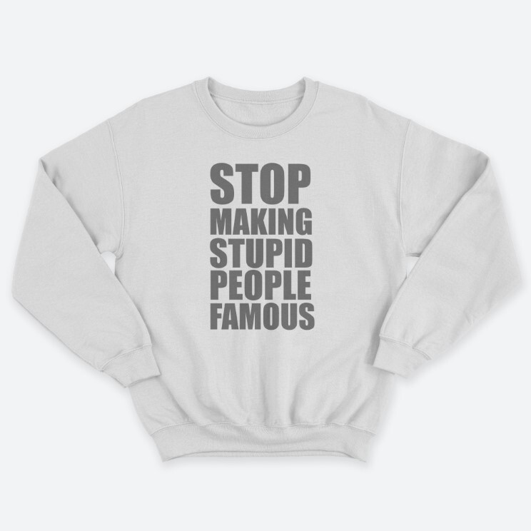 Женский свитшот с принтом Stop making stupid people famous you.