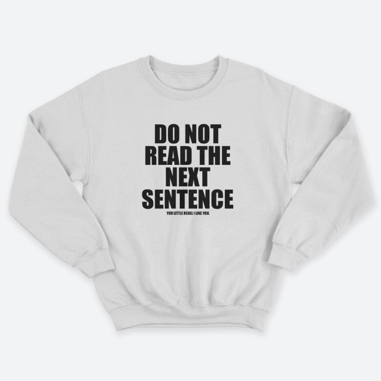 Женский свитшот с принтом Do not read the next sentence.