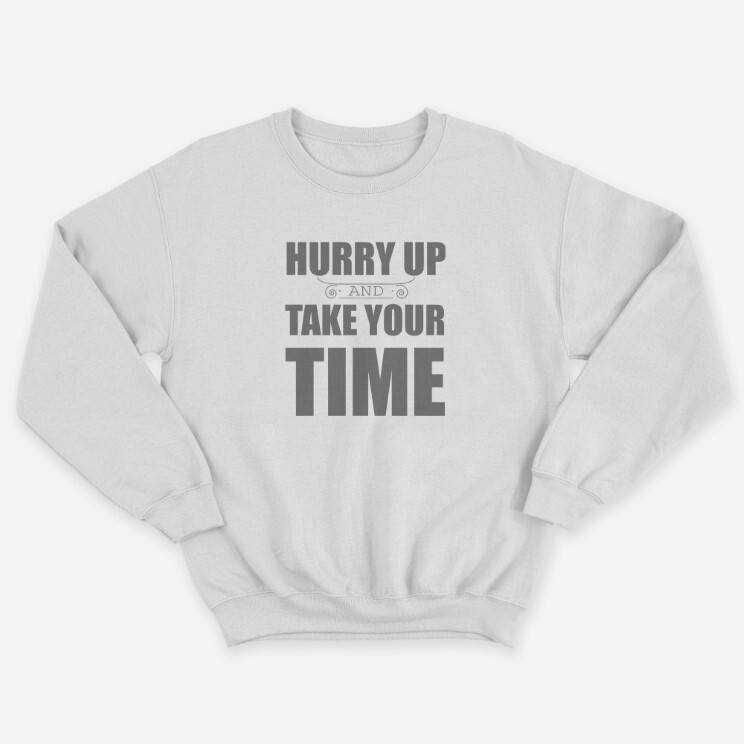 Женский свитшот с принтом Hurry up and take your time.