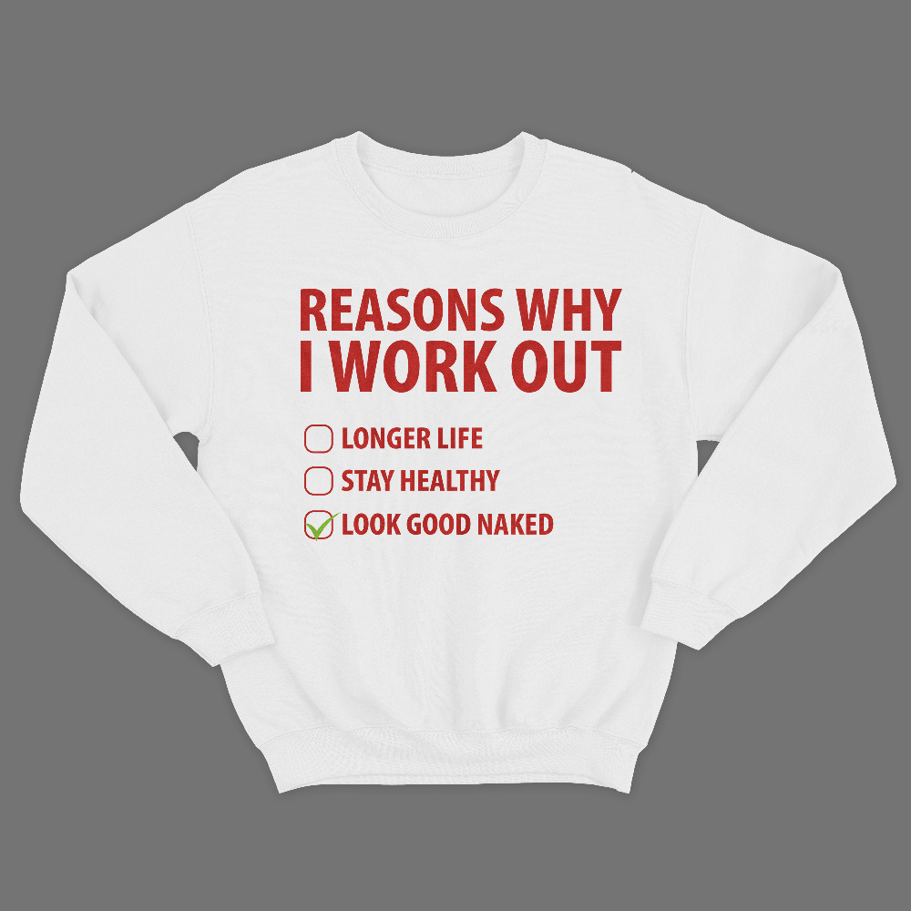 Прикольный мужской свитшот с надписью Reasons why I work outlonger life, Stay healthy, look good naked. Прикольный мужской свитшот с надписью Reasons why I work outlonger life, Stay healthy, look good naked.