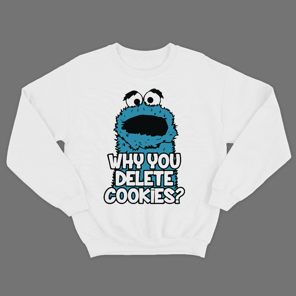 Прикольный свитшот с надписью Why you delete cookies.