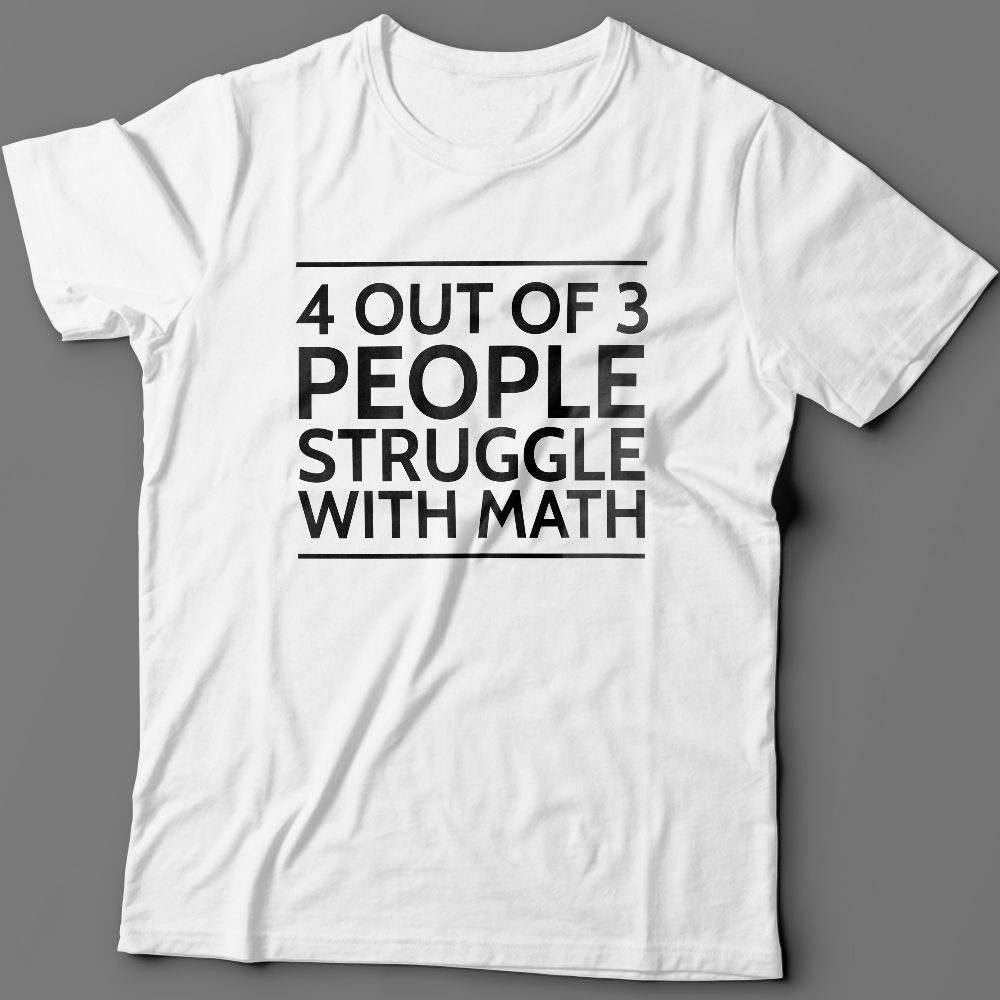 Футболка с надписью 4 out of 3 people struggle with math.